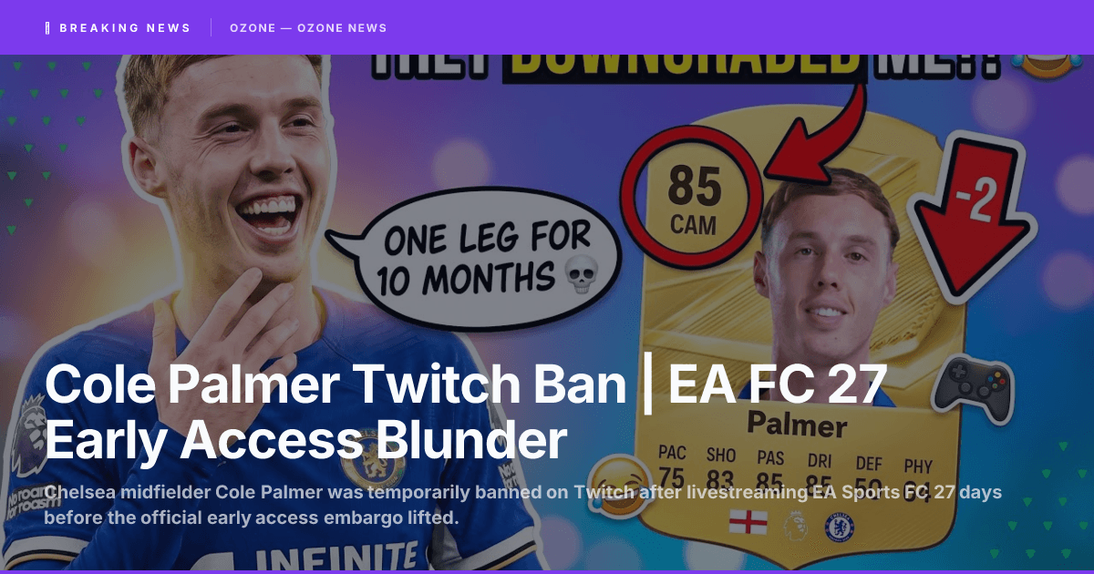 Cole Palmer Twitch ban EA Sports FC 27 early access leak Chelsea 2026