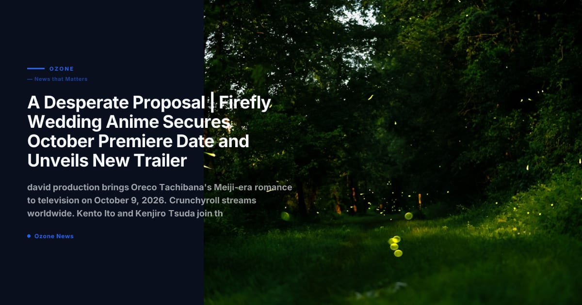 A Desperate Proposal | Firefly Wedding Anime Secures October Premiere Date and Unveils New Trailer