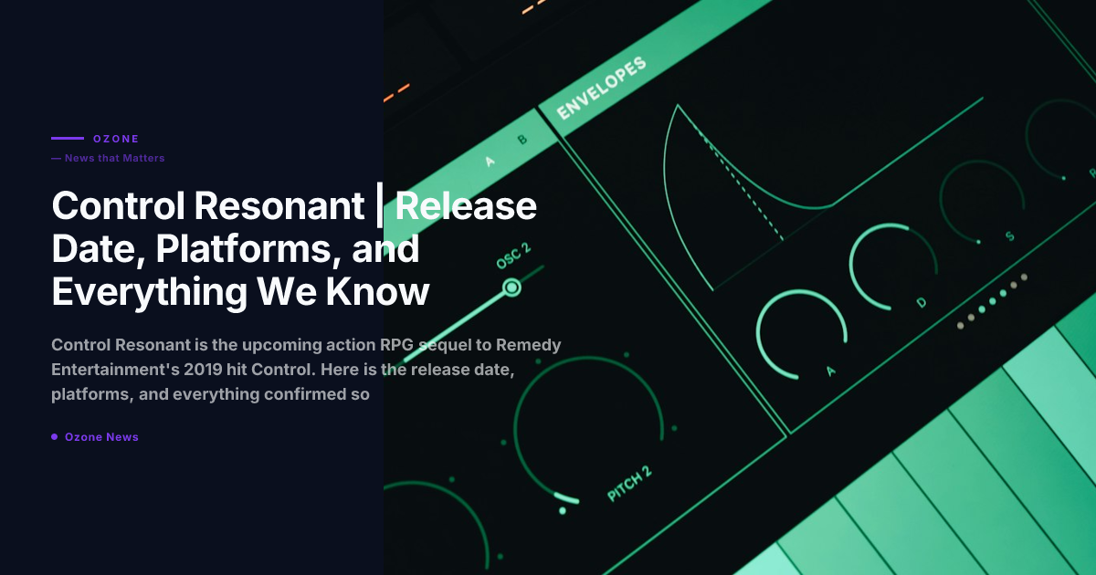 Control Resonant Remedy Entertainment action RPG sequel platforms 2026