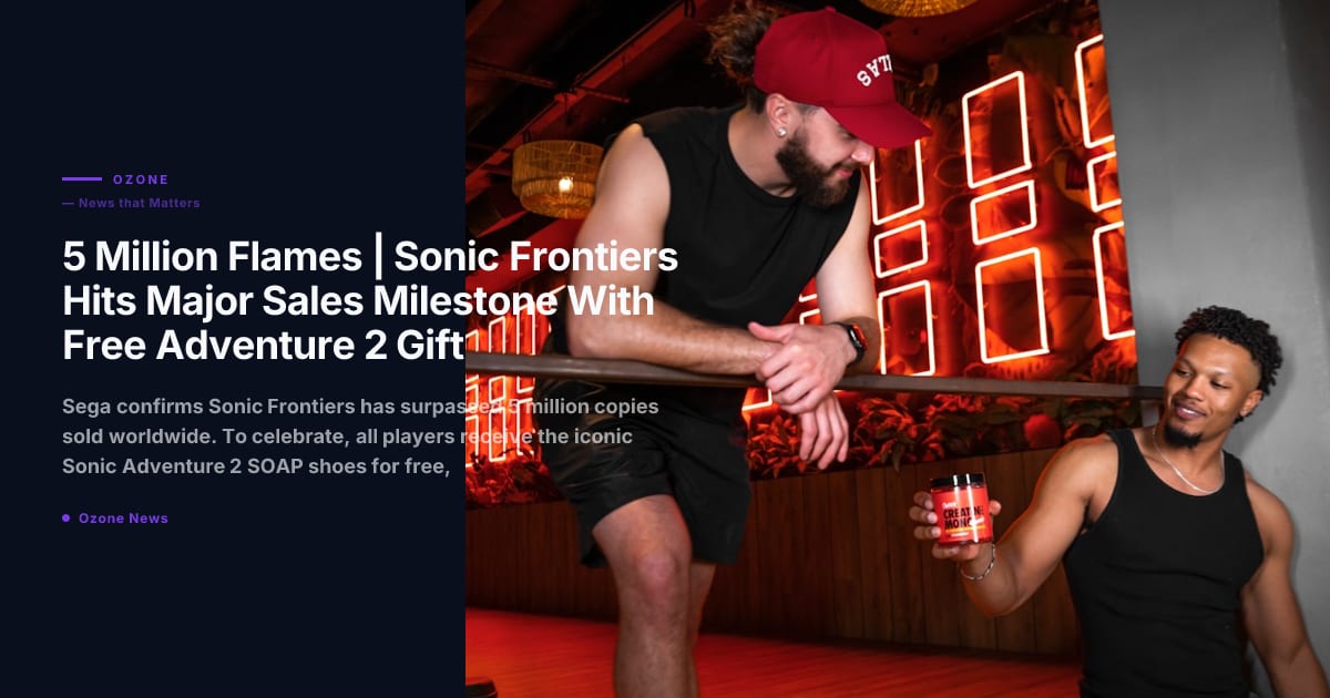 5 Million Flames | Sonic Frontiers Hits Major Sales Milestone With Free Adventure 2 Gift