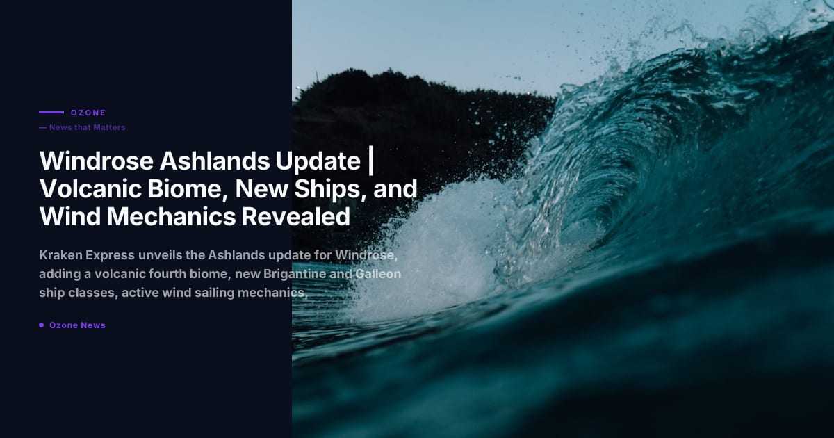 Windrose Ashlands Update | Volcanic Biome, New Ships, and Wind Mechanics Revealed
